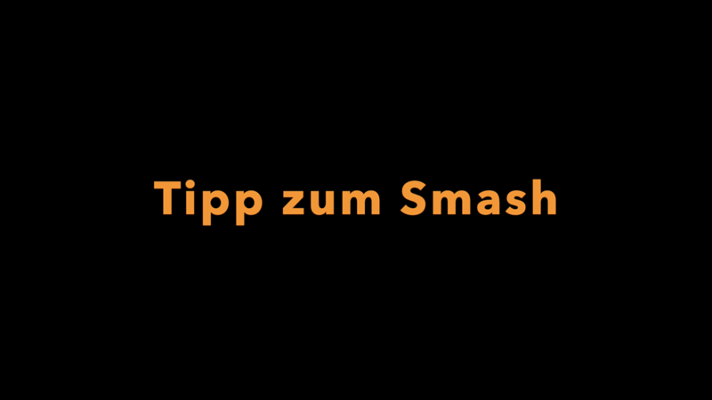 Tipp zum Smash